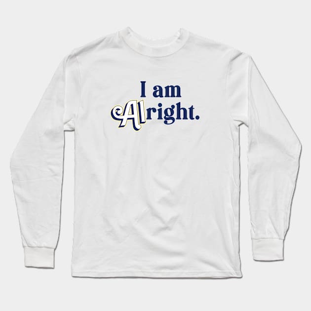 I Am Alright Allan Theme Long Sleeve T-Shirt by awfullyadorable